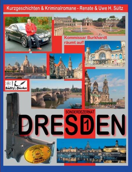 DRESDEN - Sonderdezernat SD1 - 20 Kriminalkurzgeschichten von SÜLTZ BÜCHER