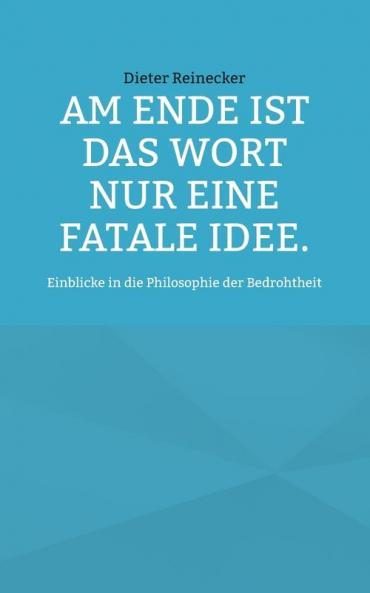 Am Ende ist das Wort nur eine fatale Idee.