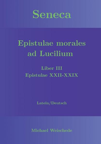 Seneca - Epistulae morales ad Lucilium - Liber III Epistulae XXII-XXIX