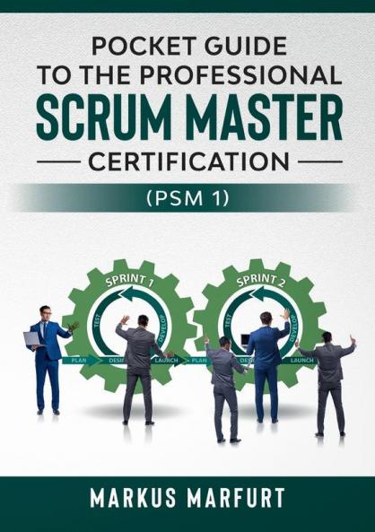 Pocket guide to the Professional Scrum Master Certification  (PSM 1)