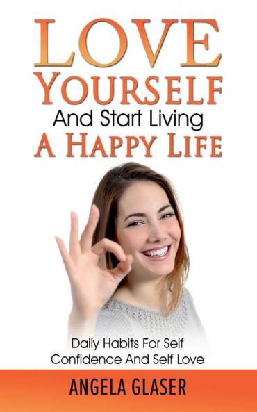 Love Yourself And Start Living A Happy Life