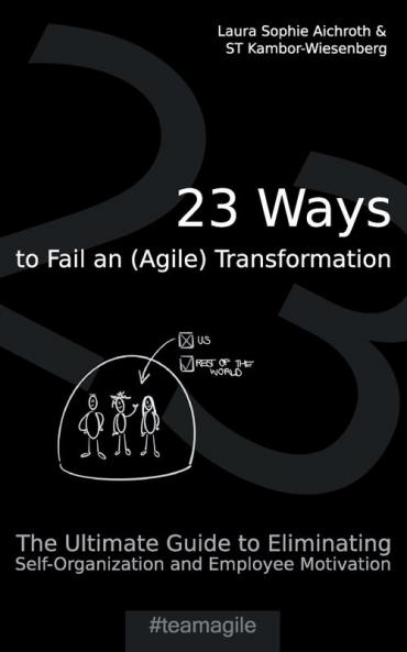 23 Ways to Fail an (Agile) Transformation