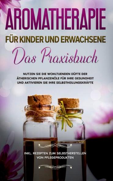 Aromatherapie für Kinder und Erwachsene