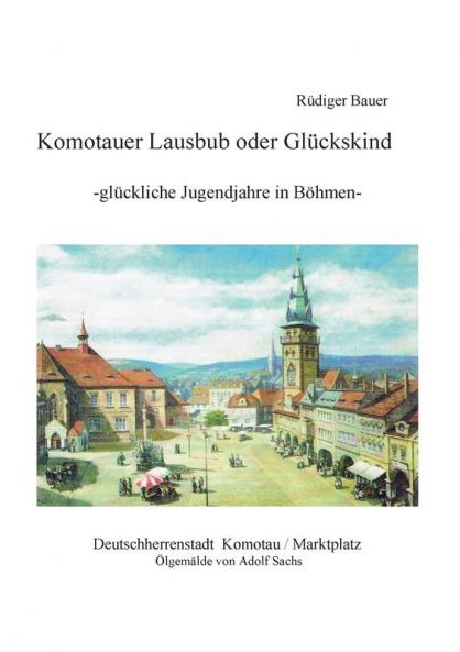 Komotauer Lausbub oder Glückskind