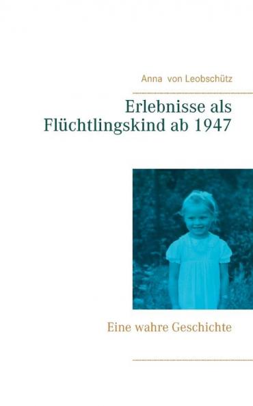 Erlebnisse als Flüchtlingskind ab 1947
