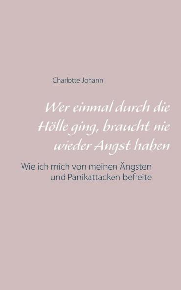 Wer einmal durch die Hölle ging braucht nie wieder Angst haben