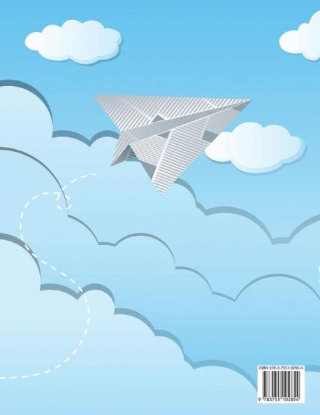 Paper Airplane Book for Kids: Color Fold and Fly Amazing Step-By-Step Creative Designs and Fun Projects