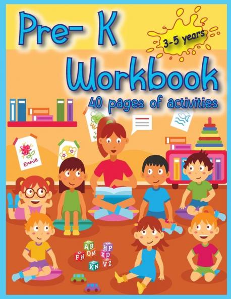Pre-K Workbook: 40 Activities pages for toddlers to have fun play and learn new things and prepare for kindergarten.