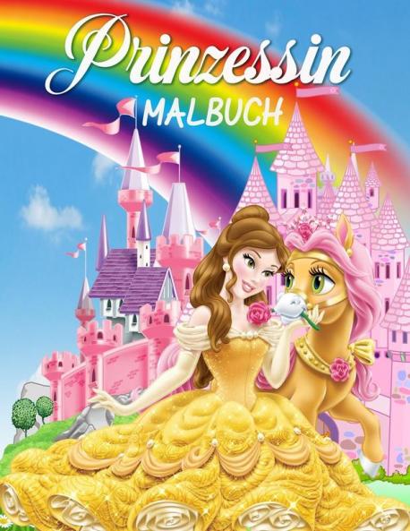 Prinzessin Malbuch: Großes Prinzessin Aktivitätsbuch für Mädchen und Kinder perfektes Prinzessinnenbuch für kleine Mädchen und Kleinkinder die gerne mit Prinzessinnen spielen und Spaß haben