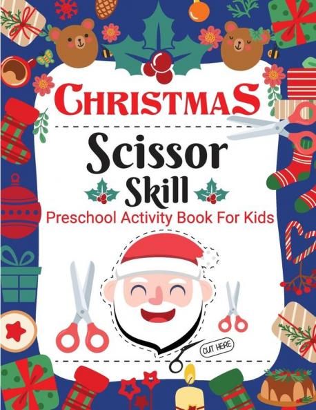 Christmas Scissor Skill Activity Book for Kids: Christmas Activity Book for Children Kids Toddlers and Preschoolers - Christmas Cut and Paste Workbook Kids Ages 2-5