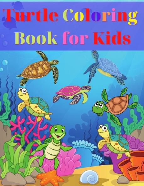 Turtle Coloring Book for Kids: Amazing Turtle Coloring Book for Kids Gift for Boys & Girls Ages 2-4 4-6 4-8 6-8 Coloring Fun and Awesome Facts Kids ... Fun Simple and Cute designs Activity Book