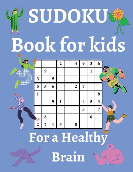 Sudoku Book for Kids / For a Healthy Brain: Fun & Challenging Sudoku Puzzles for Smart and Clever Kids Ages 67891011 & 12 / With Solutions