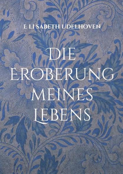 Die Eroberung meines Lebens