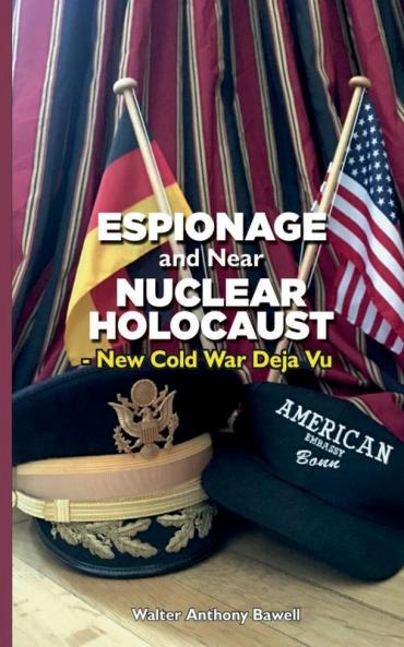 ESPIONAGE AND NEAR NUCLEAR HOLOCAUST NEW COLD WAR DÉJÀ VU
