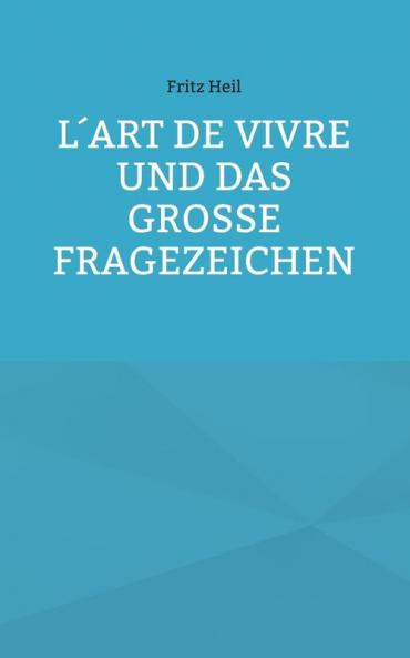 L´art de vivre und das große Fragezeichen