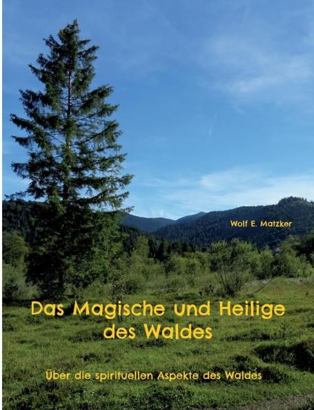 Das Magische und Heilige des Waldes
