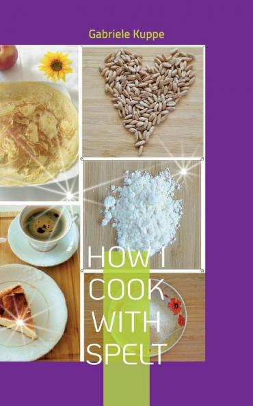 How I cook with spelt
