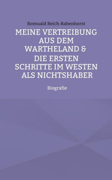 Meine Vertreibung aus dem Wartheland & Die ersten Schritte im Westen als Nichtshaber
