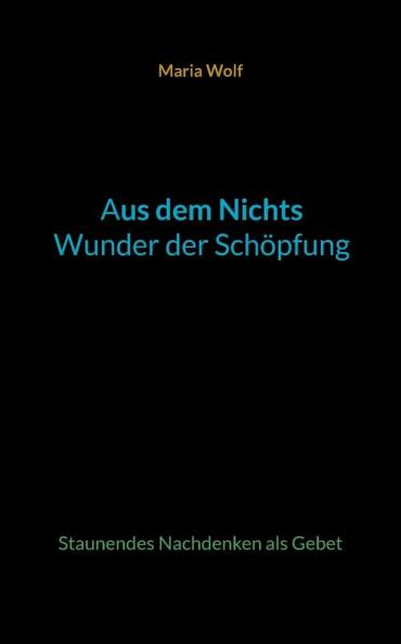 Aus dem Nichts - Wunder der Schöpfung