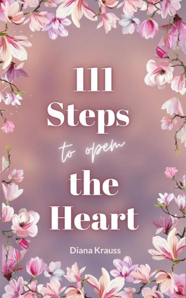 111 Steps to open the Heart