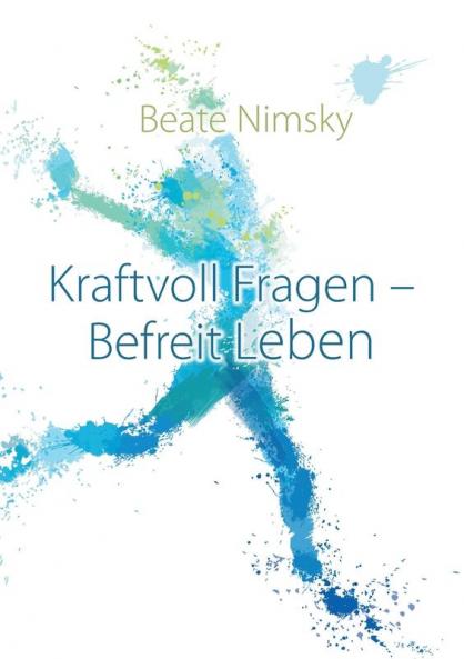 Kraftvoll Fragen - Befreit Leben