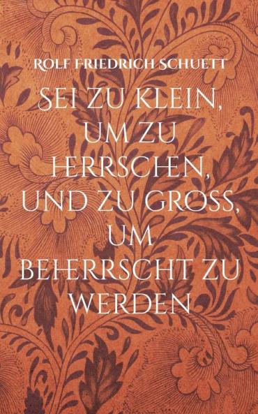 Sei zu klein um zu herrschen und zu groß um beherrscht zu werden