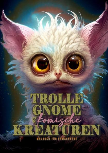 Trolls Gnomes and cute Creatures Coloring Book for Adults