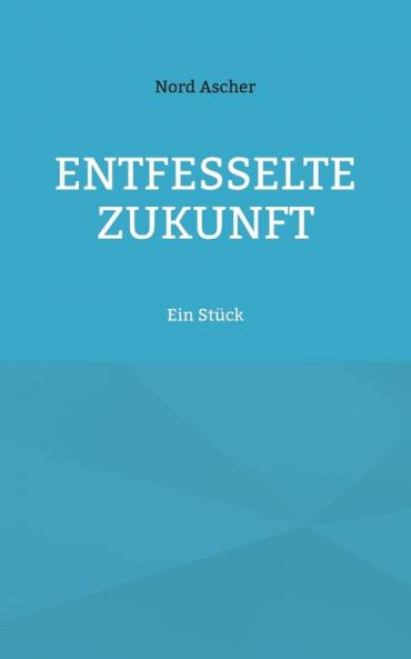 Entfesselte Zukunft