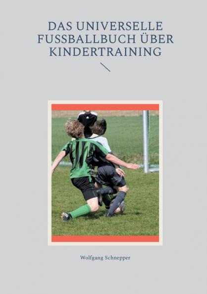 Das universelle Fußballbuch über Kindertraining