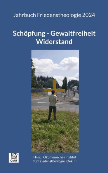 Schöpfung - Gewaltfreiheit - Widerstand