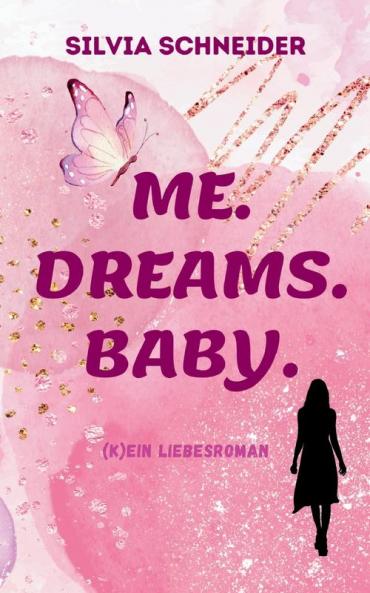 Me. Dreams. Baby.