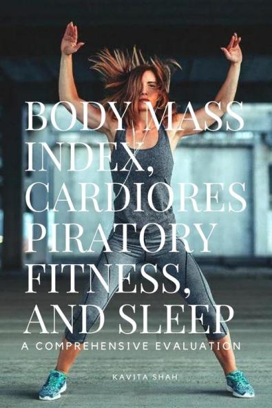 Body Mass Index Cardiorespiratory Fitness and Sleep