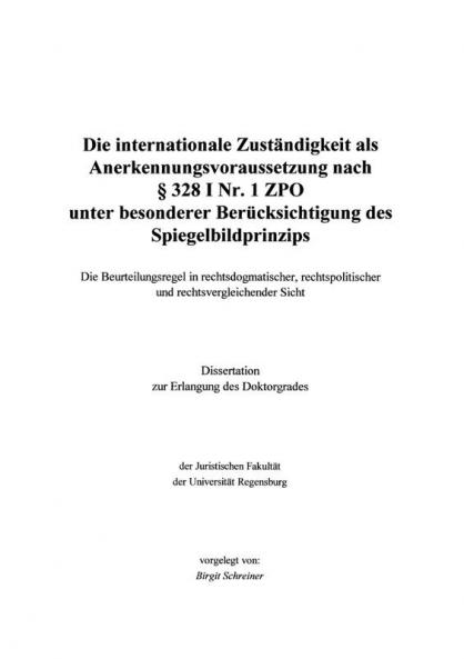 Die internationale Zuständigkeit als Anerkennungsvoraussetzung nach § 328 I Nr. 1 ZPO unter besonderer Berücksichtig...