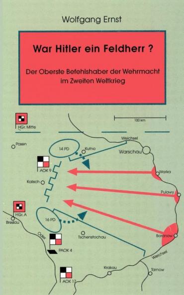 War Hitler ein Feldherr?  Der Oberste Befehlshaber der Wehrmacht im zweiten Weltkrieg