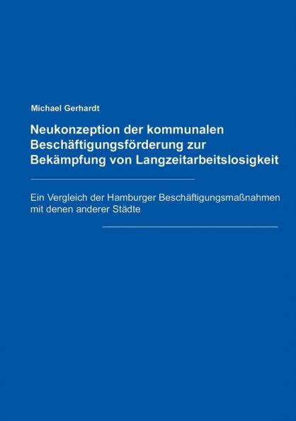 Neukonzeption der Kommunalen Besch��ftigungsf��rderung zur Bek��mpfung von Langzeitarbeitslosigkeit