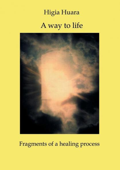 A way to life - Fragments of a healing process