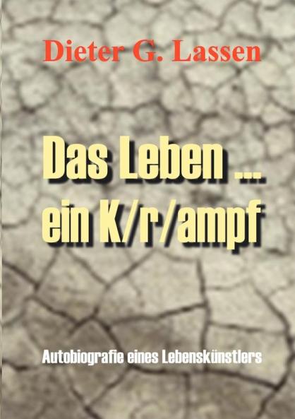 Das Leben ... Ein K/r/ampf