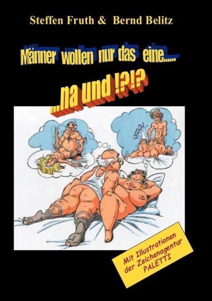 Männer wollen nur das eine...