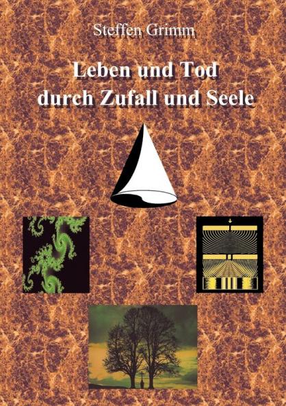Leben und Tod durch Zufall und Seele