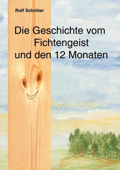 Die Geschichte vom Fichtengeist und den 12 Monaten