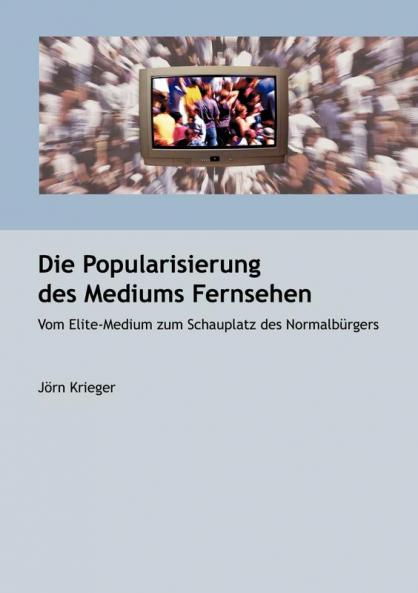 Die Popularisierung des Mediums Fernsehen