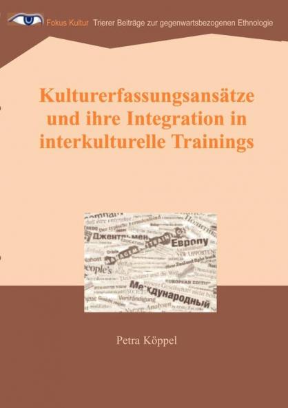 Kulturerfassungsansätze und ihre Integration in interkulturelle Trainings: Reihe Fokus Kultur, Band 2 (German Edition)