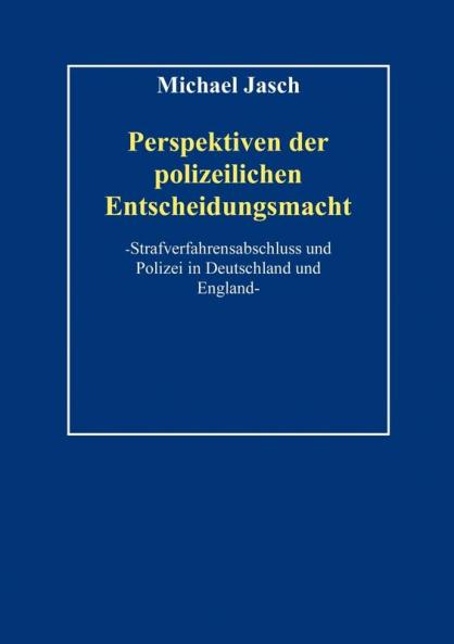 Perspektiven polizeilicher Entscheidungsmacht.