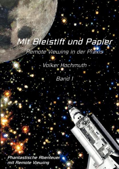 Mit Bleistift und Papier - Remote Viewing in der Praxis. Band 1.