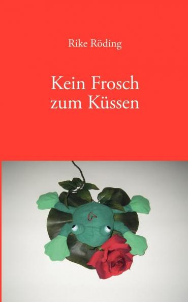 Kein Frosch zum Küssen (German Edition)