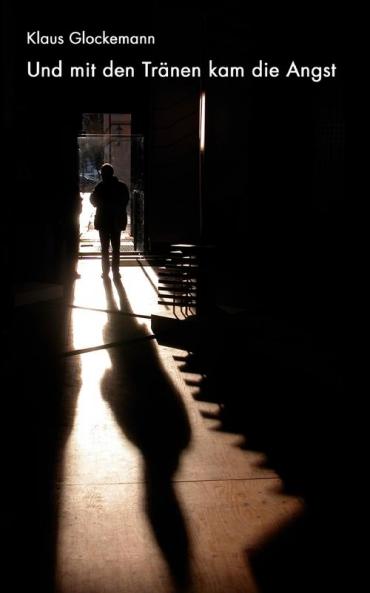 Und mit den Tränen kam die Angst