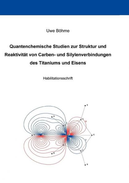 Quantenchemische Studien zur Struktur und Reaktivität von Carben- und Silylenverbindungen des Titaniums und Eisens (German Edition)