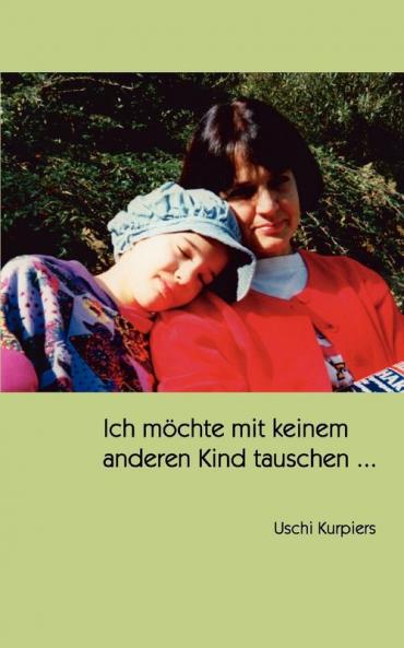 Ich möchte mit keinem anderen Kind tauschen ...
