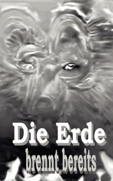 Die Erde brennt bereits