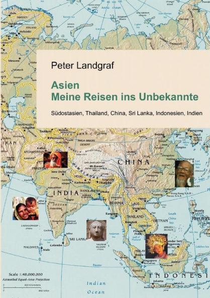 Asien - Meine Reisen ins Unbekannte